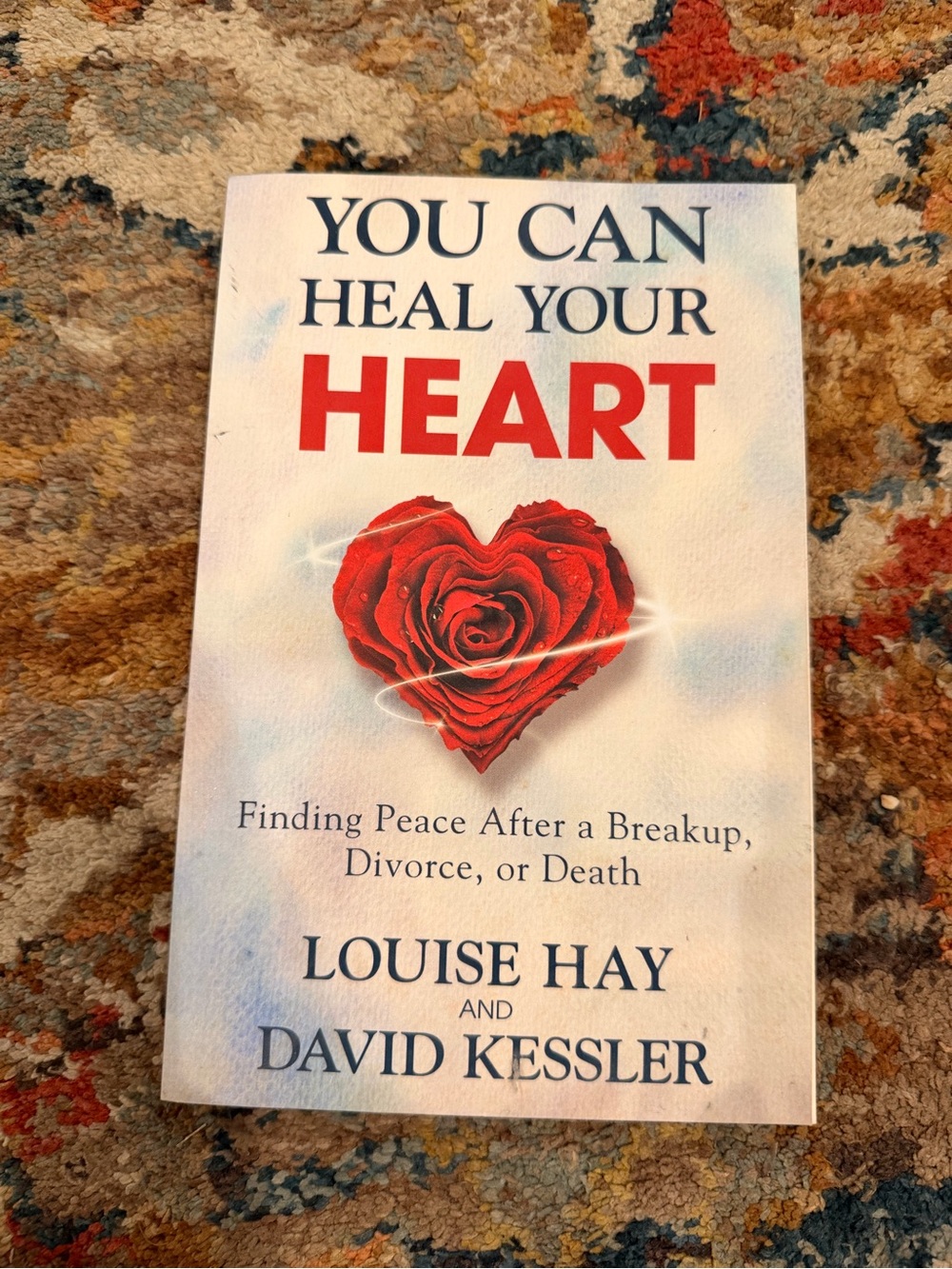 You Can Heal Your Heart by Louise Hay & David Kessler